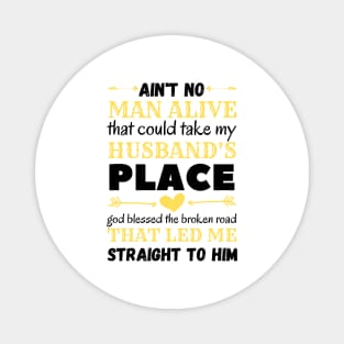 Ain't No Man Alive That Could Take My Husband's Place,funny gift Magnet